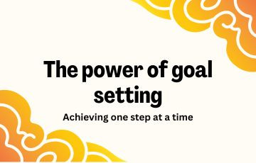 The power of goal setting: Achieving one step at a time