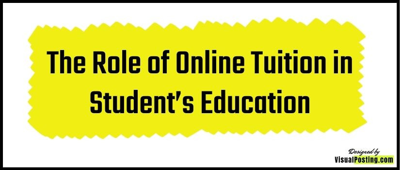 The Role of Online Tuition in Student’s Education