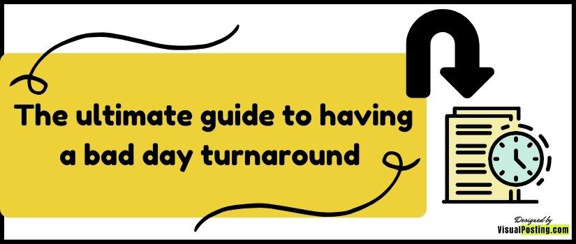 the ultimate guide to having a bad day turn around - find out 36 ways