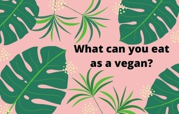 What can you eat as a vegan?