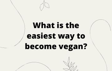 What is the easiest way to become vegan?