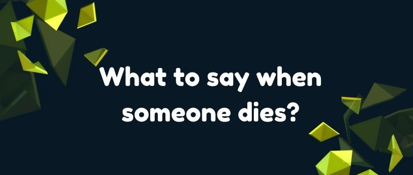 What to say when someone dies?