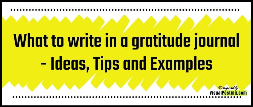 What to write in a gratitude journal - Ideas, Tips and Examples