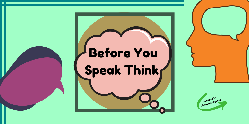 Before you speak think.png