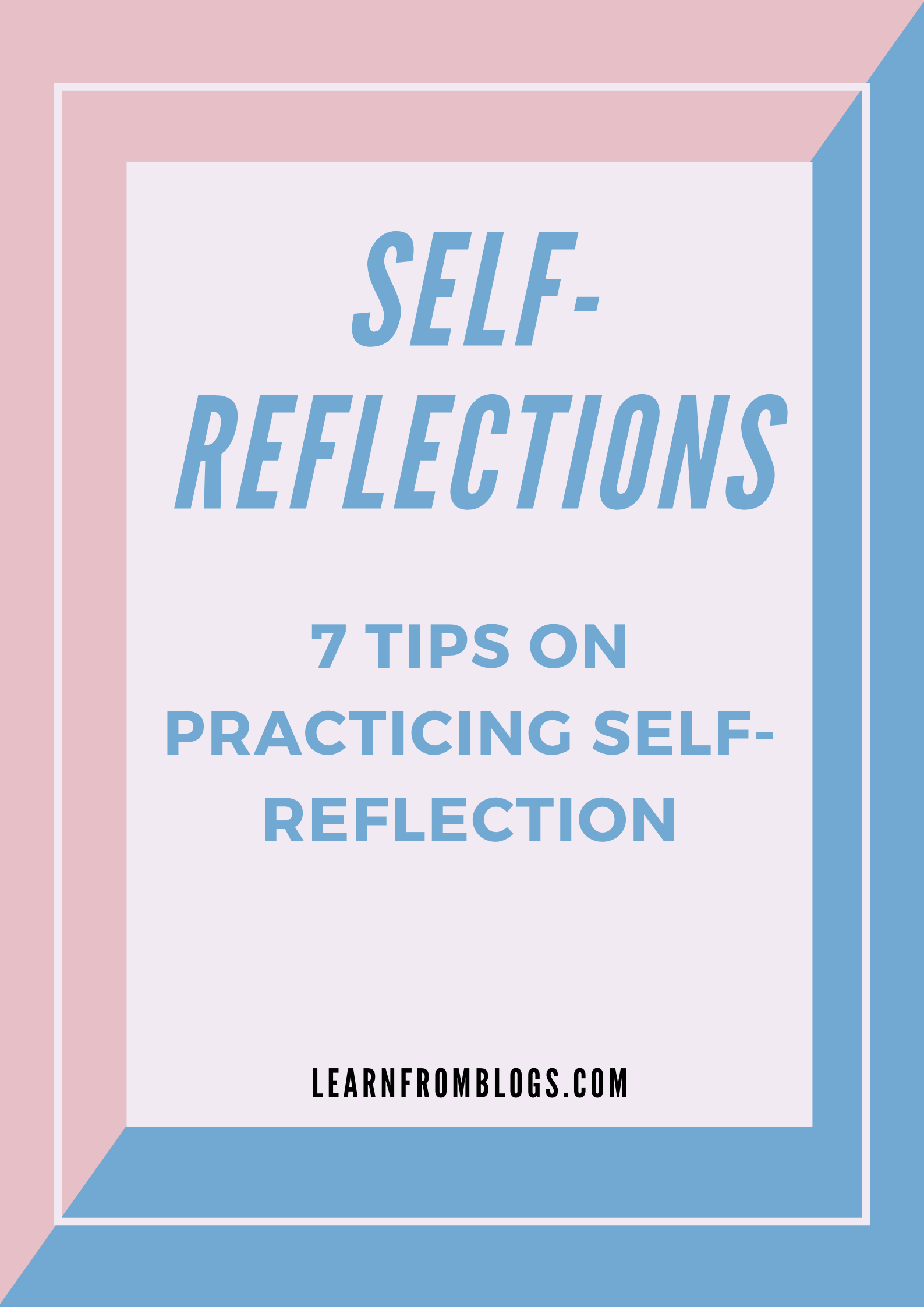 7 Tips On Practicing Self-Reflection.png