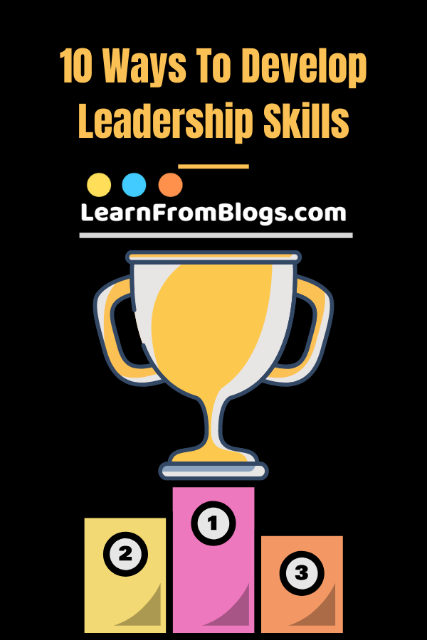 10 ways to develop leadership skills.png
