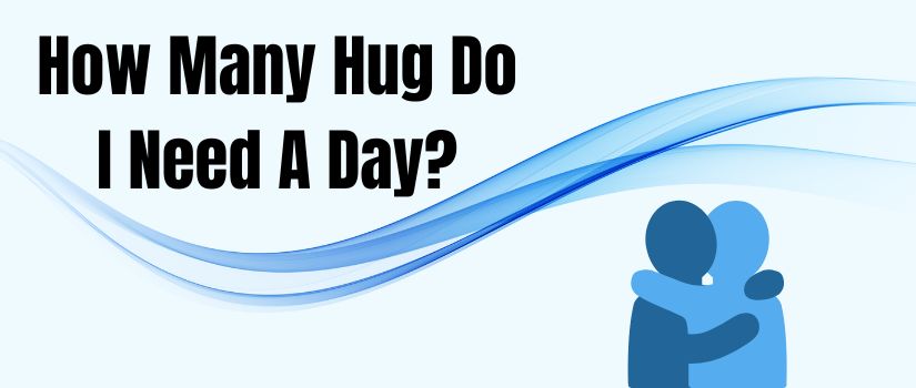 How Many Hug Do I Need A Day? .jpg