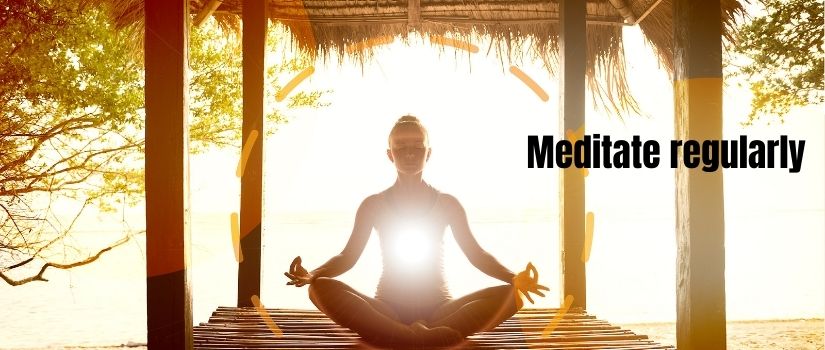 Meditate regularly.jpg