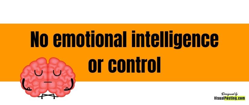 No emotional intelligence or control.jpg